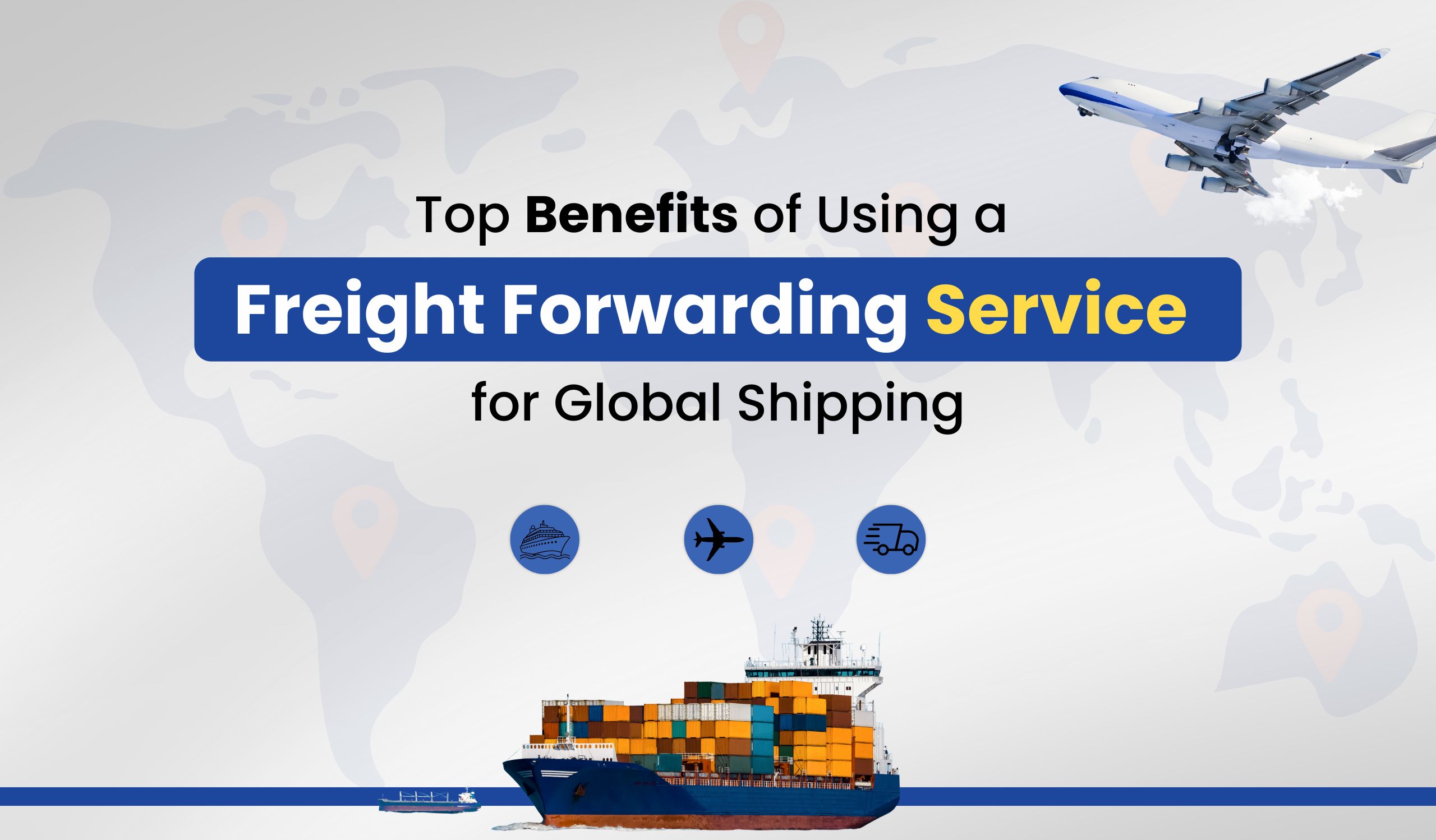 top-benefits-of-using-a-freight-forwarding-service-for-global-shipping
